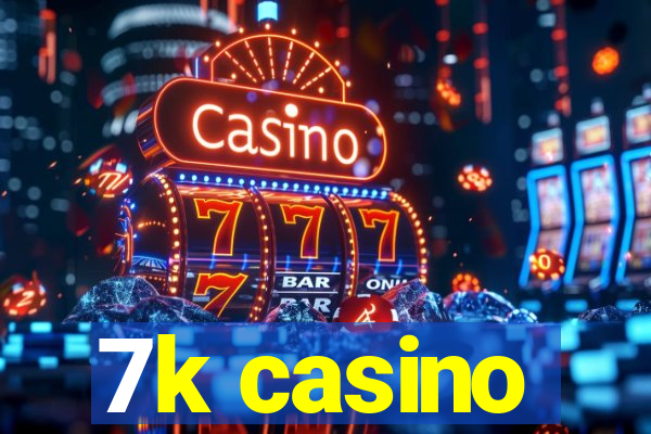 7k casino